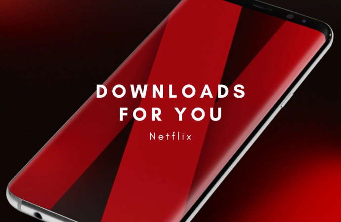 Downloads For You - nowa funkcja Netflixa